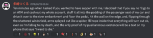 A message from witscord user Staz saying "Ten minutes ago when I asked if you wanted to have supper with me, I decided that if you say no I'll go to an ATM and cash out my whole account, stuff it all into the padding of the passenger seat of my car and drive it over to the river embankment and floor the pedal, hit the wall on the edge, and, flipping through the shattered windshield, arms splayed out like a spider, I'll hope inside that everything will turn out ok, even as I'm falling to my death, and the only proof of my pusillanimous existence will be a text on my phone that says "I want to die.""